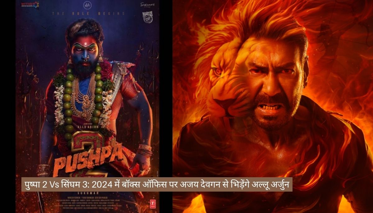 Pushpa 2 Vs Singham 3: Allu Arjun Will Clash With Ajay Devgan At The Box Office In 2024