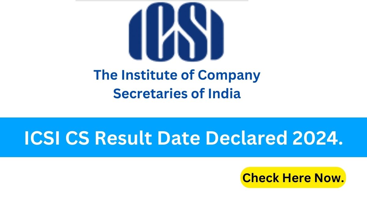 ICSI CS & Executive Result Date Declared 2024.