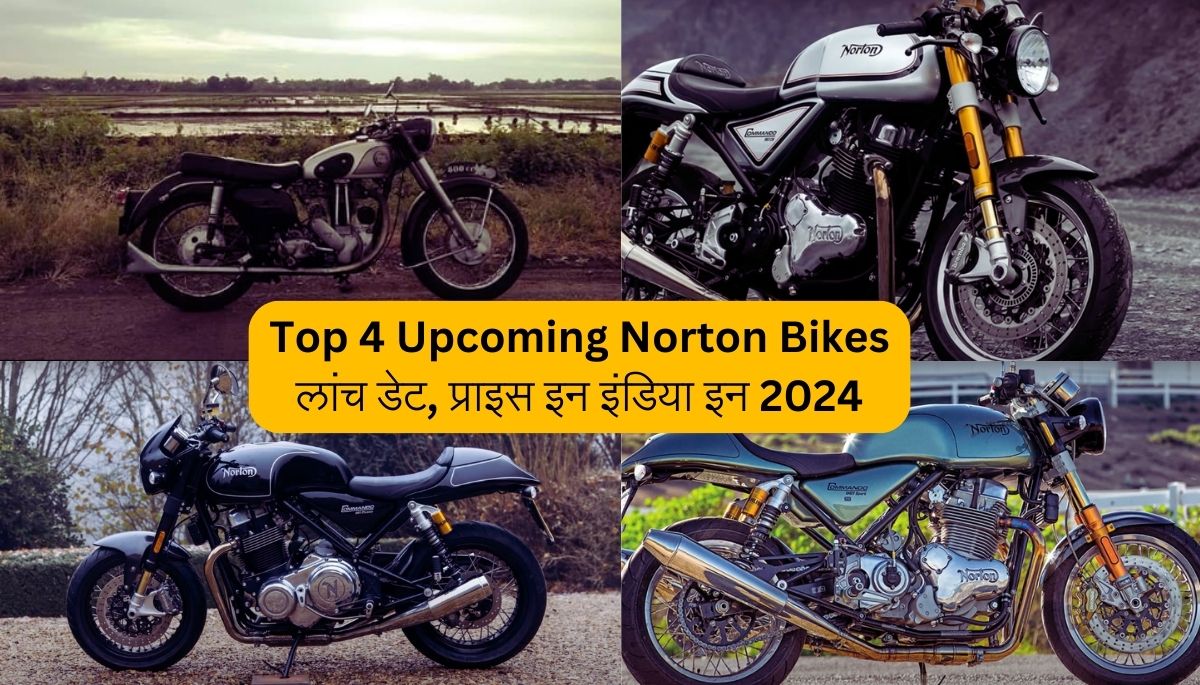 Top 4 Upcoming Norton Bikes Launch Date, Price in India in 2024.